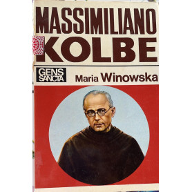 Massimiliano Kolbe. Il pazzo dell'Immacolata martire di Auschwitz