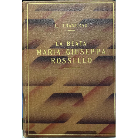 Vita e virtu' della Beata Maria Giuseppa Rossello. Fondatrice delle Figlie di N.S. della Misericordia in Savona