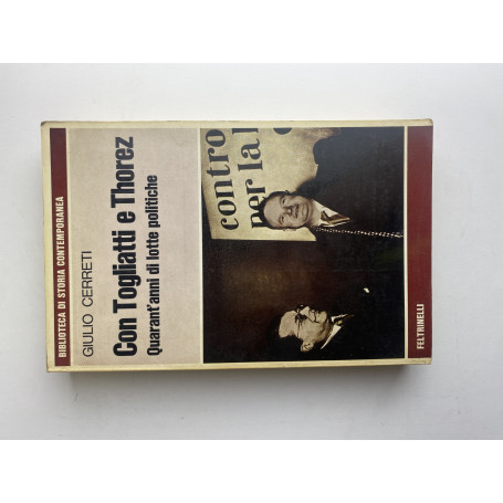 Con Togliatti e Thorez. Quarant'anni di lotte politiche