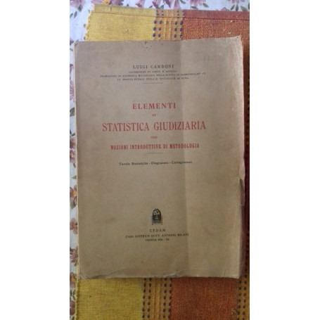 Elementi di statistica giudiziaria con nozioni introduttive di metodologia. Tavole statistiche - Diagrammi - Cartogrammi