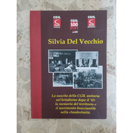 La nascita della CGIL unitaria nel brindisino dopo il '43: la memoria del territorio e il movimento bracciantile nella clandesti