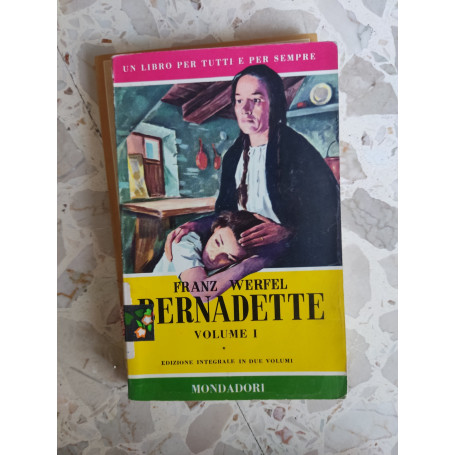 Bernadette Franz Werfel Volume I