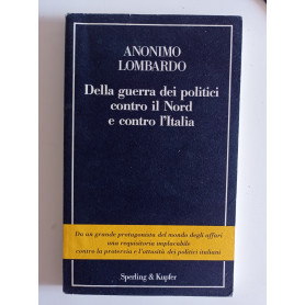 Della guerra dei politici contro il Nord e contro l'Italia