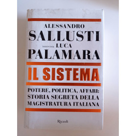 Il sistema. Potere politica affari: storia segreta della magistratura italiana