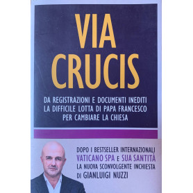 Via crucis. Da registrazioni e documenti inediti la difficile lotta di papa Francesco per cambiare la chiesaLibrisaggi