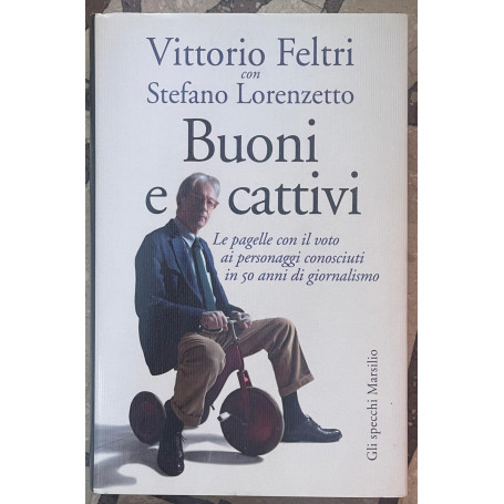 Buoni e cattivi. Le pagelle con il voto ai personaggi conosciuti in 50 anni di giornalismo