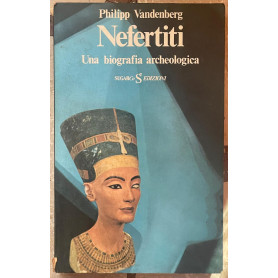 Nefertiti. Una biografia archeologica