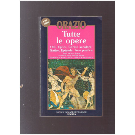 Tutte le opere Odi Epodi Carme secolare Satire Epistole Arte poetica
