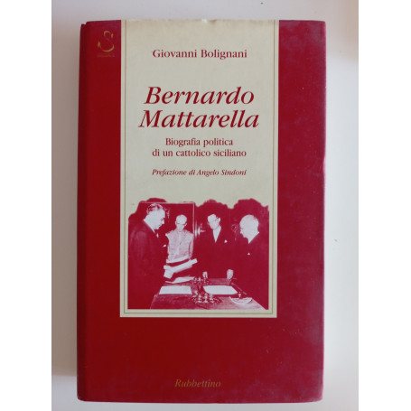 Bernardo Mattarella. Biografia politica di un cattolico siciliano