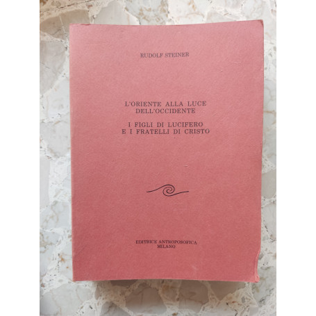 L'oriente alla luce dell'occidente. I figli di Lucifero e i fratelli di Cristo