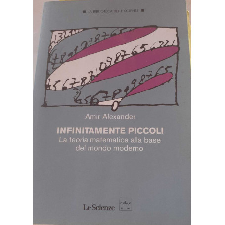 Infinitamente piccoli. La teoria matematica alla base del mondo moderno