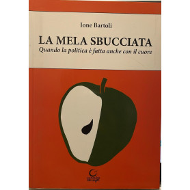 La mela sbucciata. Quando la politica è fatta anche con il cuore. Con CD-ROM