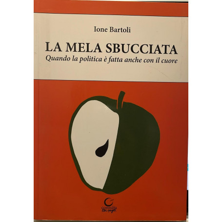 La mela sbucciata. Quando la politica è fatta anche con il cuore. Con CD-ROM