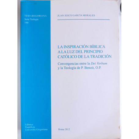 Inspiracion biblica a la luz del principio catolico de la tradicion. Convergencias entr la Dei Verbum y la Teologia de P. Ben