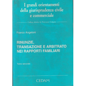 Rinunzie transazione e arbitrato nei rapporti familiari Tomo secondo