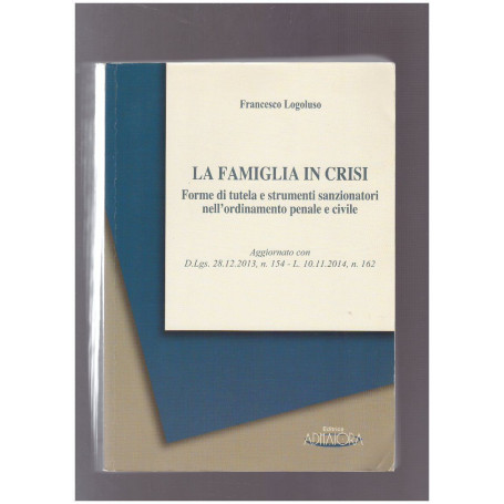 La famiglia in crisi.Forme di tutela e strumenti sanzionatori nell'ordinamento penale e civile