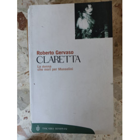 Claretta: la donna che morÃ¬ per Mussolini