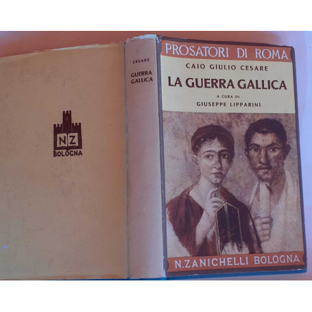 La guerra gallica. Testo latino e traduzione in italiano di Giuseppe Lipparini