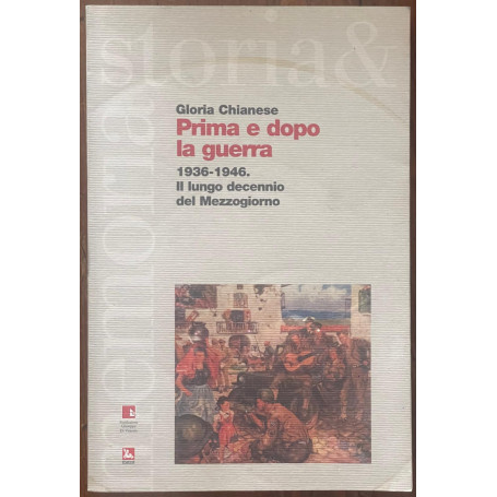 Prima e dopo la guerra : 1936-1946 : il lungo decennio del Mezzogiorno