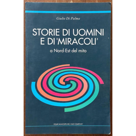 Storie di uomini e di miracoli. A nord - est del mito