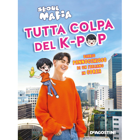 Tutta colpa del K-pop. Diario pannocchioso di un italiano in Corea