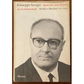 Quaranta anni di lotta per la democrazia - Scritti e discorsi 1925-1965Librisaggi