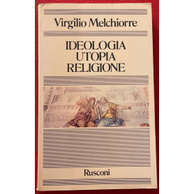 IDEOLOGIA UTOPIA RELIGIONE