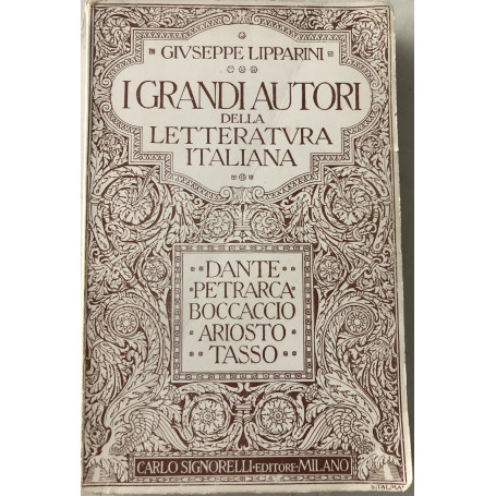 I Grandi Autori della Letteratura Italiana: Dante-Petrarca-Boccaccio-Ariosto-Tasso.