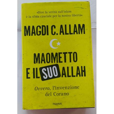 Maometto e il suo Allah. Ovvero l'invenzione del Corano