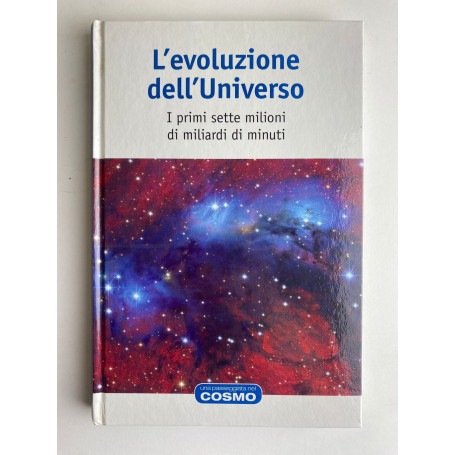 L'evoluzione dell'Universo. I primi sette milioni di miliardi di minuti