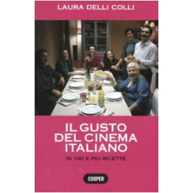 Il gusto del cinema italiano. In cento e più ricette. Ediz. illustrata