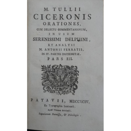 Orationes cum deluctu commentarium in usum serenissimi delphini et analysi M. Antonii Ferratii (pars III)