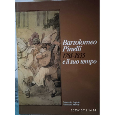 Bartolomeo Pinelli 1781-1835 e il suo tempo