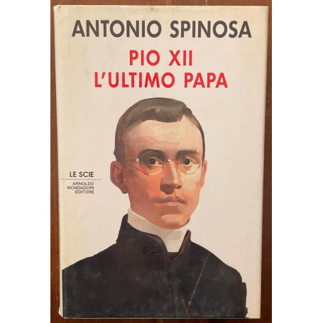 Pio XII. L'ultimo papa