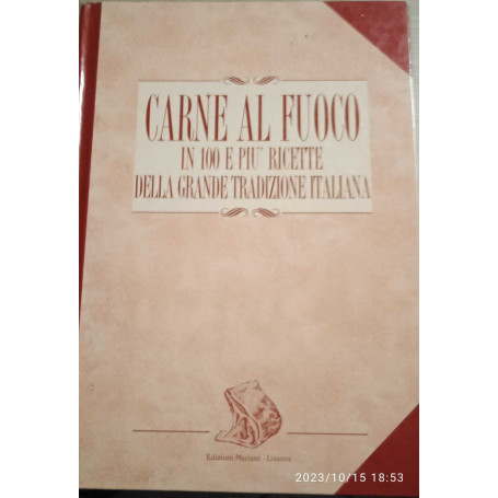 Carne a fuoco in 100 ricette della grande tradizione italiana