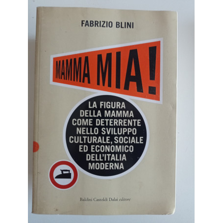 Mamma mia! La figura della mamma come deterrente nello sviluppo culturale sociale ed economico dell'Italia moderna