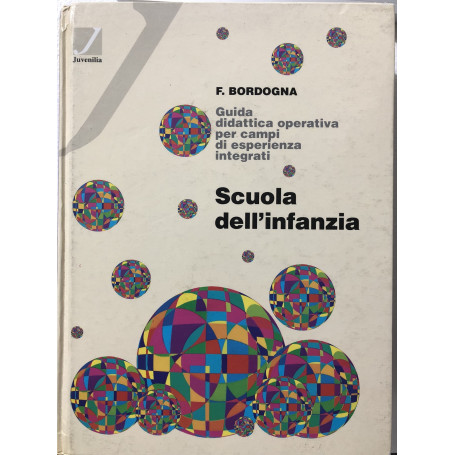 Scuola dell'infanzia. Guida didattica operativa per campi di esperienza integrati.