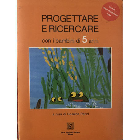 Progettare e ricercare con i bambini 5 anni.