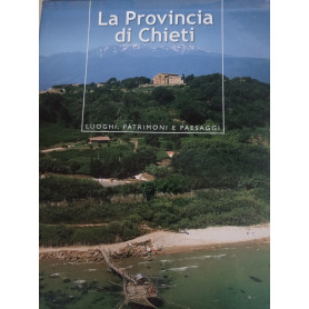 La provincia di Chieti luoghi patrimoni e paesaggi