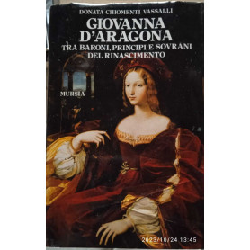 Giovanna D'Aragona tra baroni principi e sovrani del Rinascimento