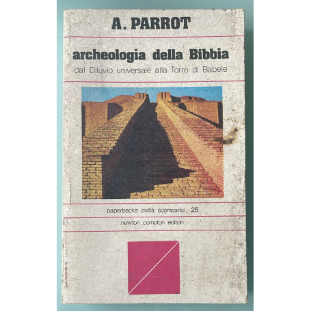 Archeologia della Bibbia. Dal Diluvio universale alla Torre di Babele