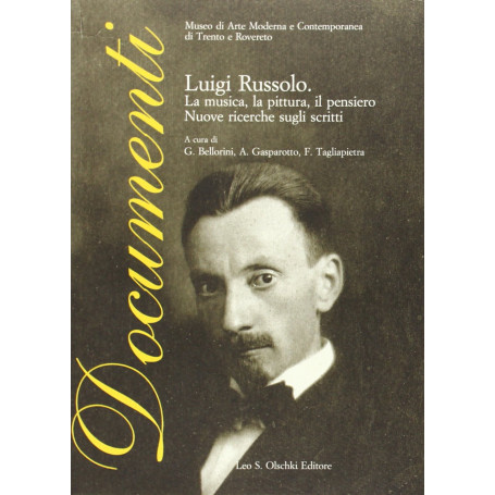 Luigi Russolo. La musica la pittura il pensiero. Nuove ricerche sugli scritti