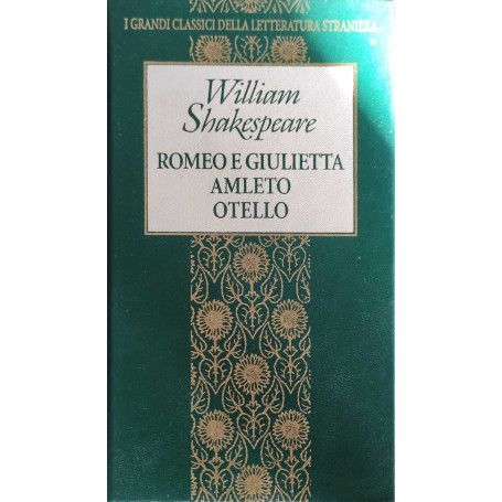 Romeo e Giulietta  Amleto . Otello