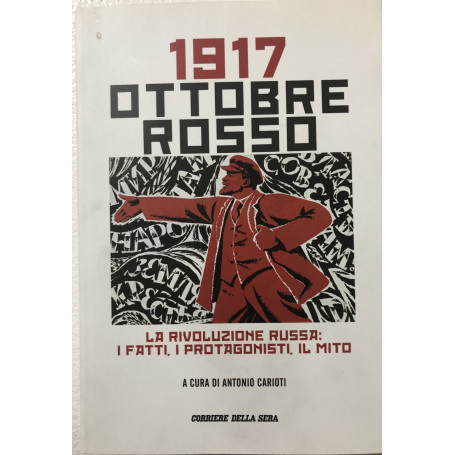 1917 Ottobre Rosso. La Rivoluzione Russa: i fatti i protagonisti il mito.
