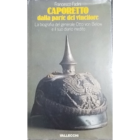 Caporetto dalla parte del vincitore. La biografia del generale Otto von Below e il suo diario inedito