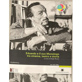 Eduardo e il suo Monologo tra cinema teatro e storia. Con DVD