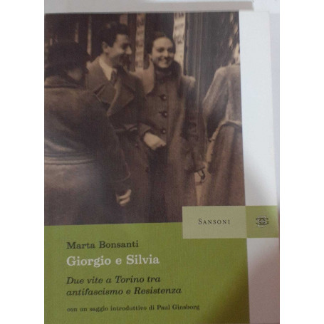 Giorgio e Silvia. Due vite a Torino tra antifascismo e Resistenza