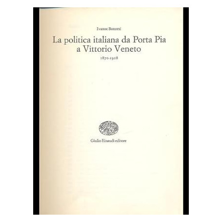 La politica italiana da Porta Pia a Vittorio Veneto