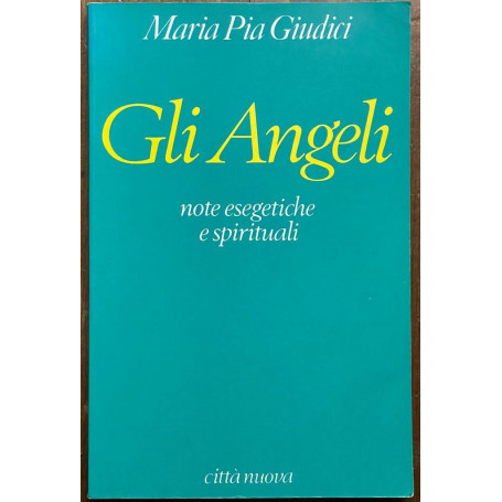 Gli angeli. Note esegetiche e spirituali