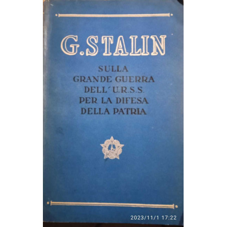 G. Stalin sulla grande guerra dell' U.R.S.S. per la difesa della patria